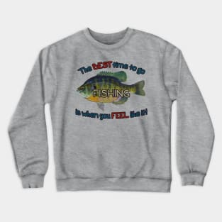 The Best Time To Go Fishing Crewneck Sweatshirt